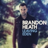 Brandon Heath's Leaving Eden and Free Download from GMC