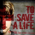 To Save A Life: Movie Now in Theaters