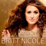 Inspiration & Music Pick: All This Time - From Britt Nicole's Upcoming Album GOLD