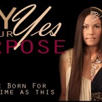 Say Yes To Your Purpose For Such a Time As This: Inspiration from Beckah Shae