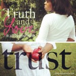 Editor's Journal and Inspiration: Truth and Love...It All Begins with Trust