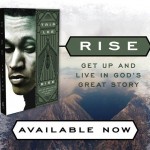 Rise: Get Up and Live in God's Great Story Book by Trip Lee