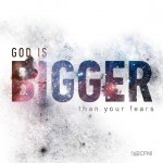 God is Bigger Than Your Fears